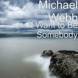 I Want to Be Somebody