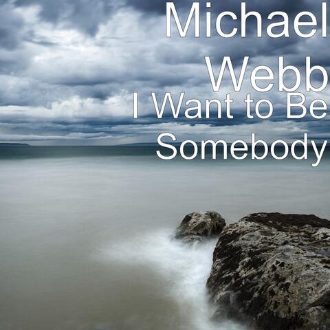 I Want to Be Somebody