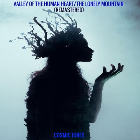 Valley of the Human Heart / The Lonely Mountain