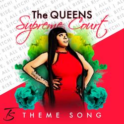 The Queens Supreme Court (Theme Song)