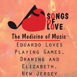 Eduardo Loves Playing Games, Drawing and Elizabeth, New Jersey