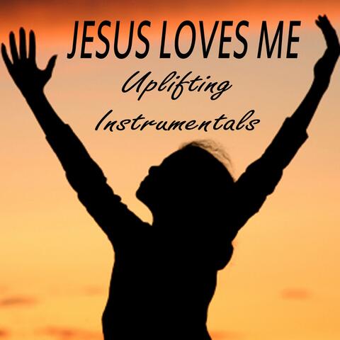 Jesus Loves Me - Uplifting Instrumentals