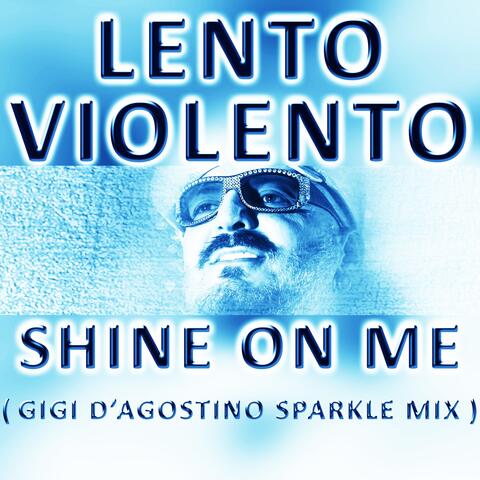 Shine on Me ( Gigi D'agostino Sparkle Mix )