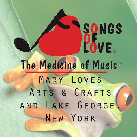 Mary Loves Arts & Crafts and Lake George, New York