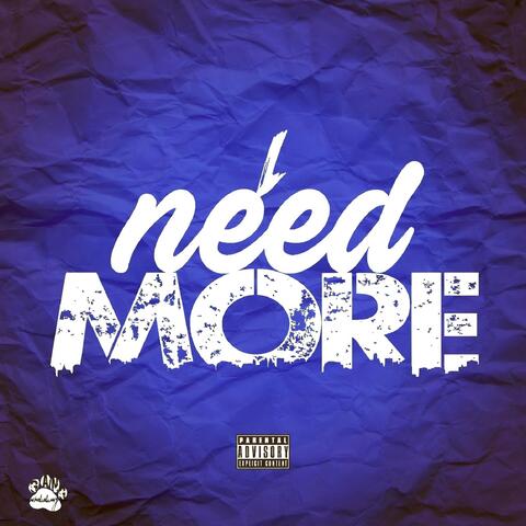 I Need More