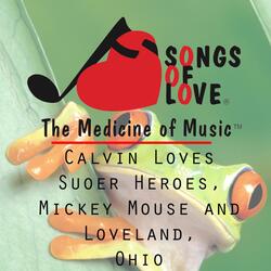 Calvin Loves Super Heroes, Mickey Mouse and Loveland, Ohio
