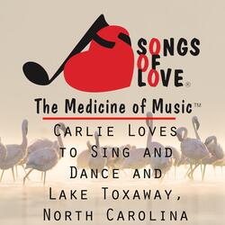 Carlie Loves to Sing and Dance and Lake Toxaway, North Carolina