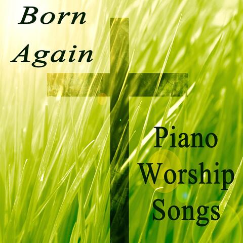 Born Again: Piano Worship Songs