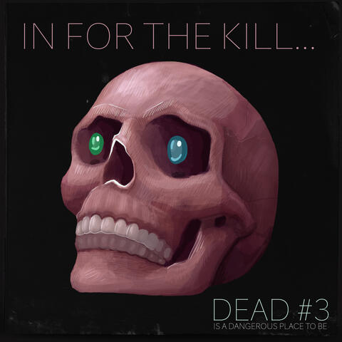 Dead #3 Is a Dangerous Place to Be