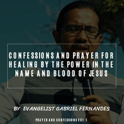 Confessions and Prayer for Healing by the Power in the Name and Blood of Jesus