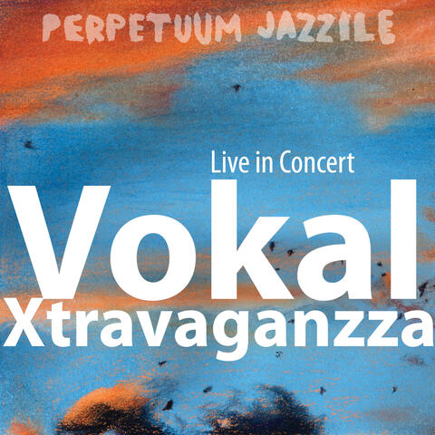 Vokal Xtravaganzza (Live in Concert)