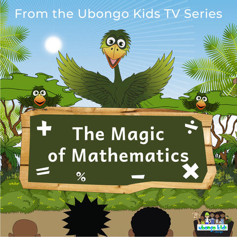 The Magic of Mathematics (From the Ubongo Kids TV Series)