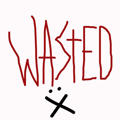 Wasted
