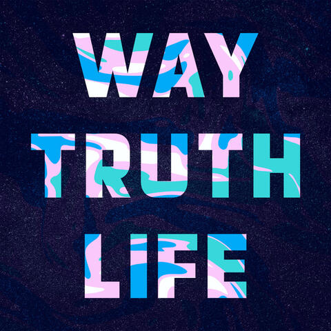 Way Truth Life
