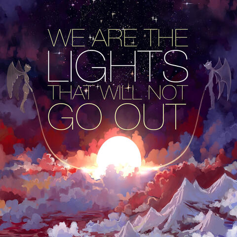 We Are the Lights That Will Not Go Out