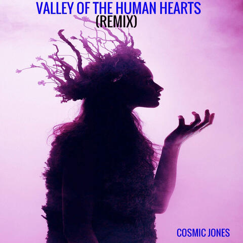 Valley of the Human Hearts (Remix)