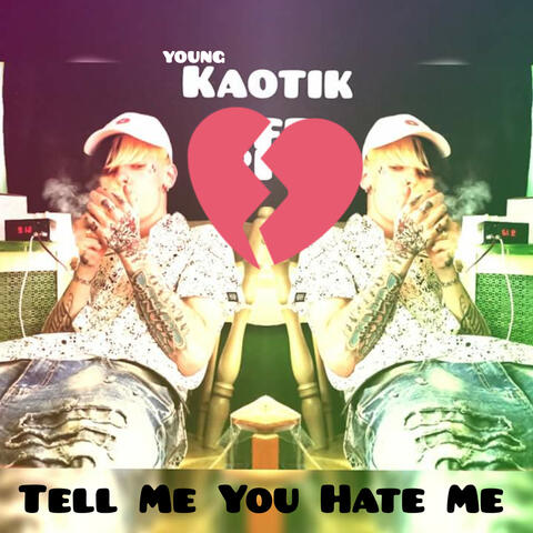 Tell Me You Hate Me