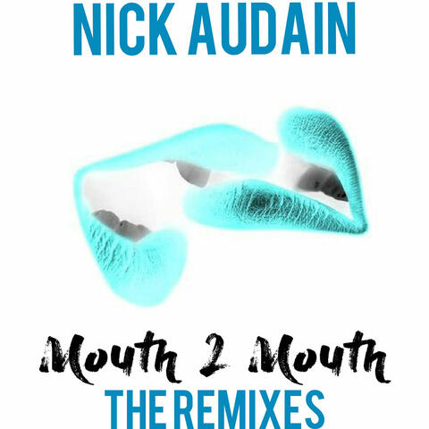 Mouth 2 Mouth Remixes