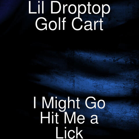 I Might Go Hit Me a Lick