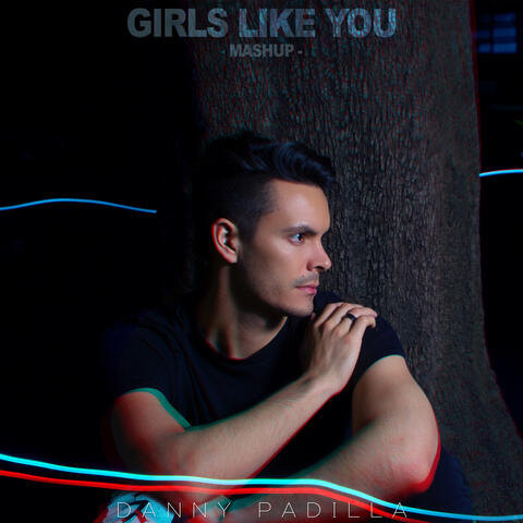 Girls Like You (Mashup)