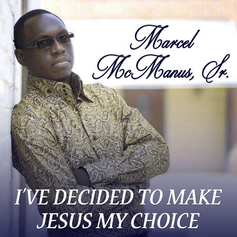 I’ve Decided to Make Jesus My Choice