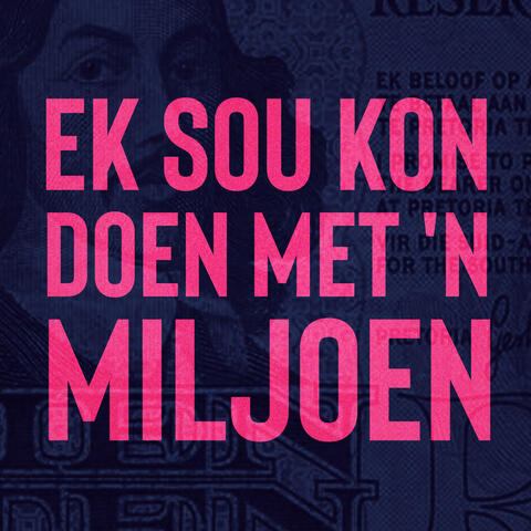 Ek Sou Kon Doen Met 'n Miljoen