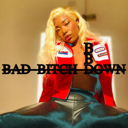 B.B.D Bad Bitch Down