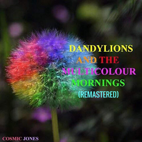 Dandylions and the Multicolour Mornings (Remastered)
