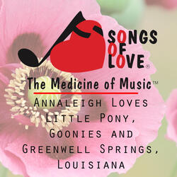 Annaleigh Loves Little Pony, Goonies and Greenwell Springs, Louisiana
