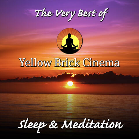 The Very Best of Yellow Brick Cinema: Sleep & Meditation
