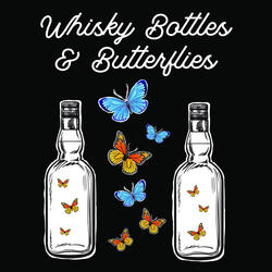 Whisky Bottles and Butterflies