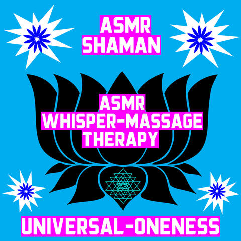 Universal Oneness: ASMR Whisper Massage Therapy