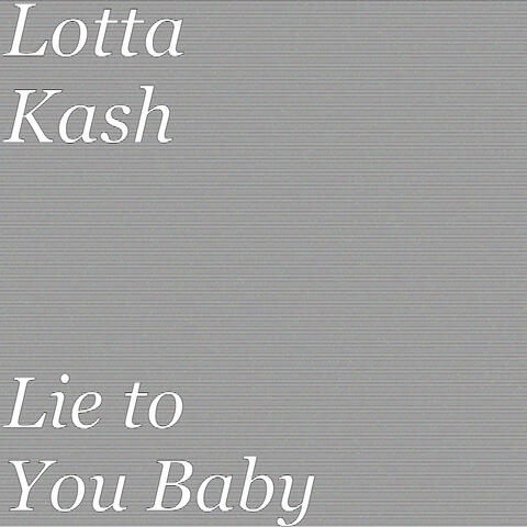 Lie to You Baby