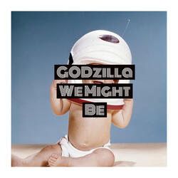 We Might Be
