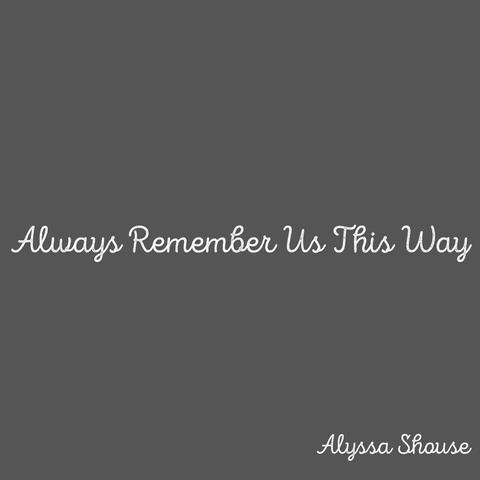 Always Remember Us This Way