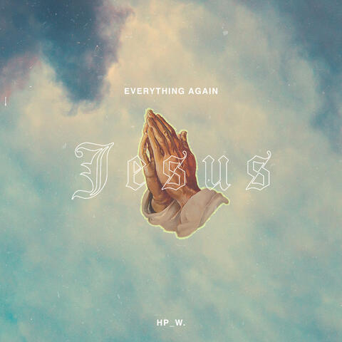 Everything Again (Jesus)