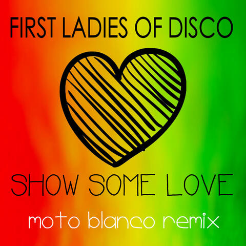 First Ladies of Disco, Show Some Love (Moto Blanco Remix)