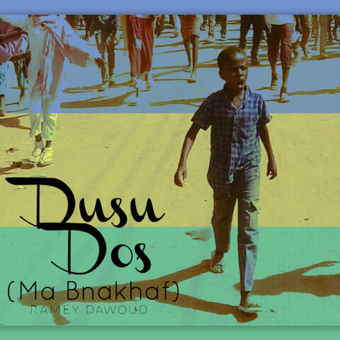 Dusu Dos (Ma Bnakhaf)