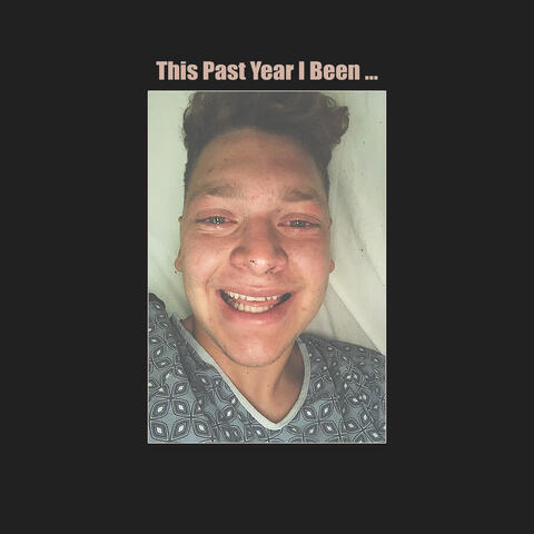 This Past Year I Been...