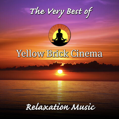 The Very Best of Yellow Brick Cinema: Relaxation Music