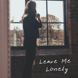 Leave Me Lonely