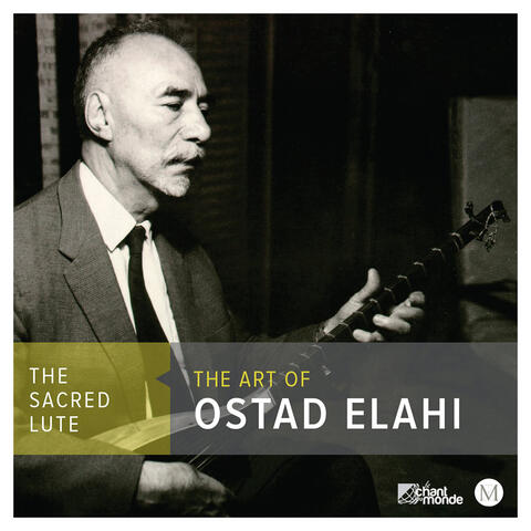 The Sacred Lute: The Art of Ostad Elahi, Vol. 2 - Reverence