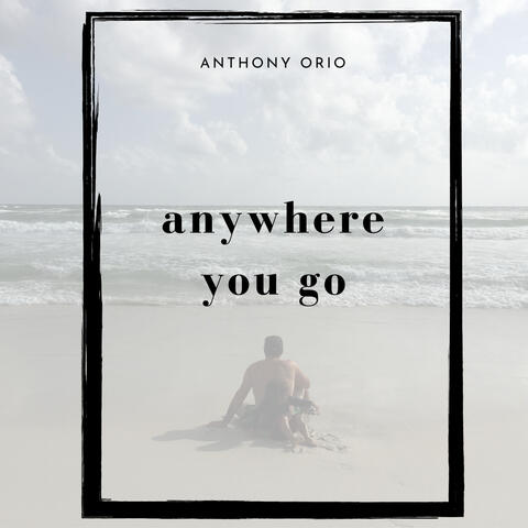 Anywhere You Go
