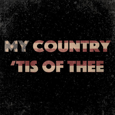 My Country 'Tis of Thee