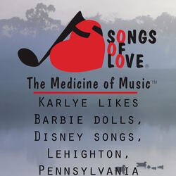 Karlye Likes Barbie Dolls, Disney Songs, Lehighton, Pennsylvania
