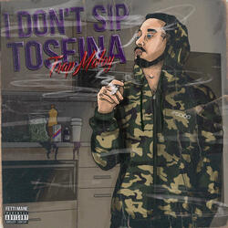 I Don't Sip Toseina