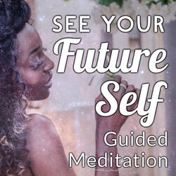 See Your Future Self Guided Meditation