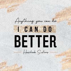Anything You Can Do I Can Do Better
