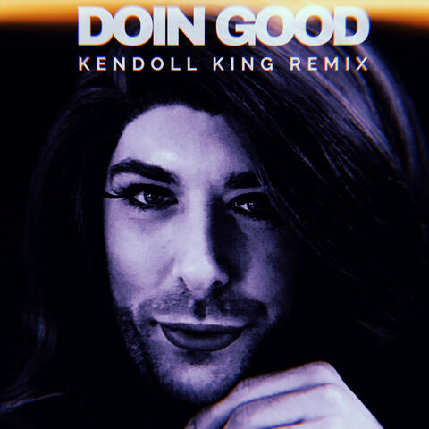 Doin Good Kendoll King Remix - Single
