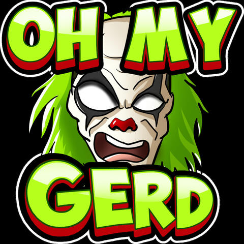 Oh My Gerdy